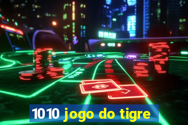 1010 jogo do tigre